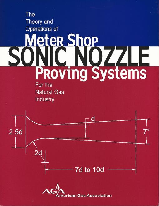 The Theory and Operations of Meter Shop Sonic Nozzle Proving Systems for the Natural Gas Industry