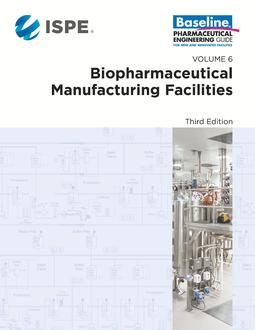 ISPE Baseline Guide: Volume 6 - Biopharmaceutical Manufacturing Facilities