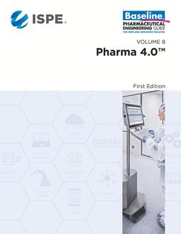 ISPE Baseline Guide: Volume 8: Pharma 4.0, 1st Edition