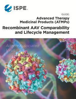ISPE Guide: ATMPs - Recombinant AAV Comparability and Lifecycle Management