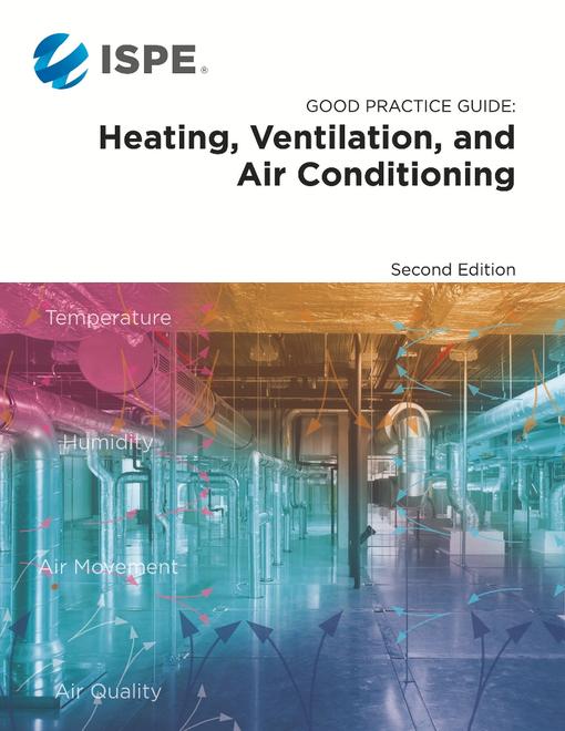 ISPE Good Practice Guide: Heating, Ventilation, and Air Conditioning (HVAC) Second Edition